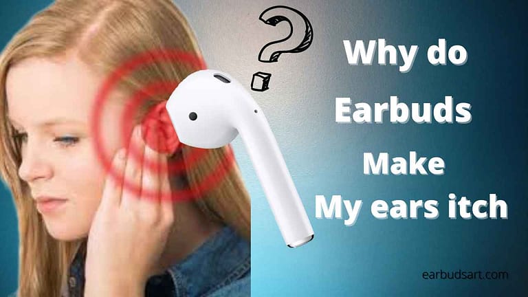 Earbuds make my ears itch