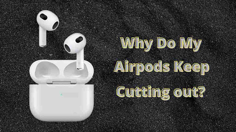 Why do my Airpods keep cutting out