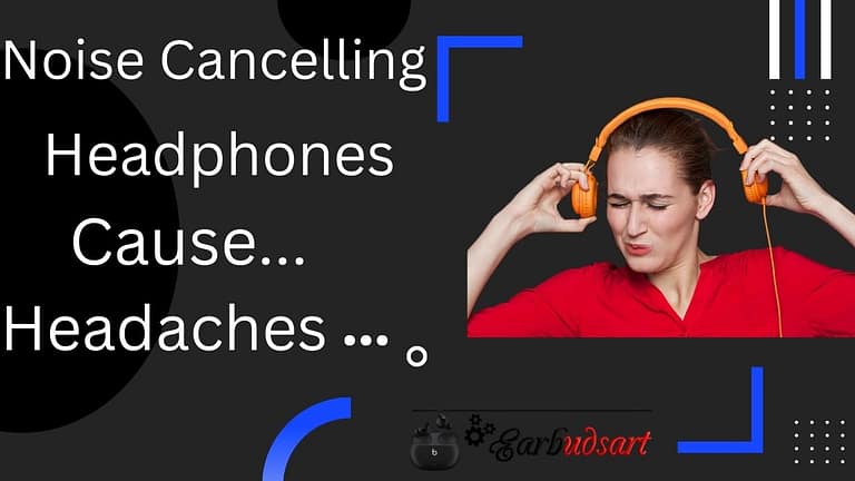 Can Noise Cancelling Headphones Cause Headaches